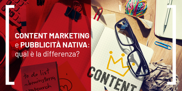Content marketing e pubblicità nativa: qual è la differenza?